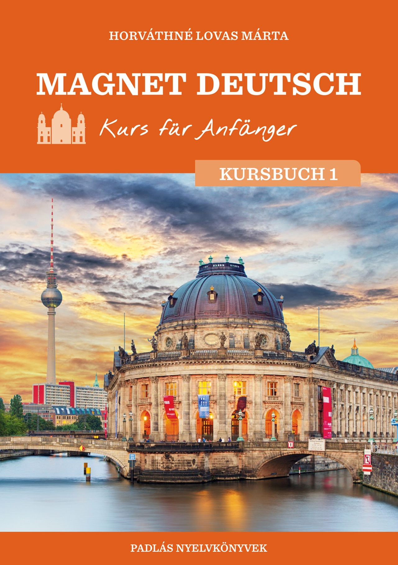 HORVÁTHNÉ LOVAS MÁRTA - Magnet Deutsch - Kurs für Anfänger - Kursbuch I.