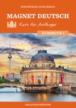 HORVÁTHNÉ LOVAS MÁRTA - Magnet Deutsch - Kurs für Anfänger - Kursbuch I.