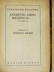 Ferdinand Duchene - Szeretni, sirni, meghalni... [antikvár]