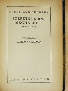 Ferdinand Duchene - Szeretni, sirni, meghalni... [antikvár]