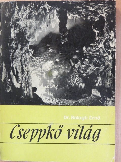 Balogh Ernő - Cseppkő világ [antikvár]