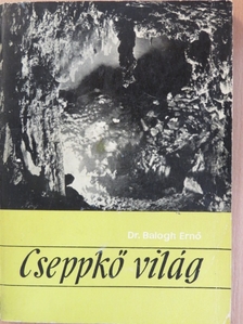 Balogh Ernő - Cseppkő világ [antikvár]