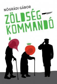 NÓGRÁDI GÁBOR - Zöldségkommandó [antikvár]