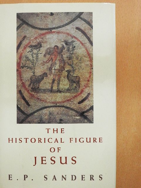 E. P. Sanders - The Historical Figure of Jesus [antikvár]