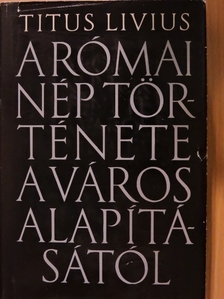 Titus Livius - A római nép története a város alapításától 1. (I-IV.) [antikvár]