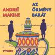 Andrei Makine - Az örmény barát [eHangoskönyv]