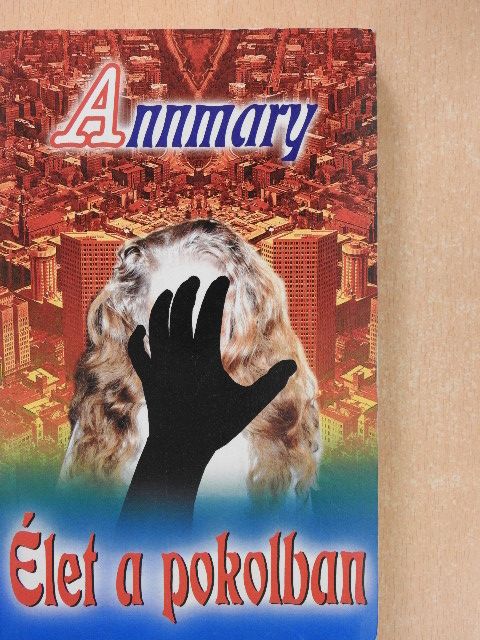 Annmary - Élet a pokolban [antikvár]