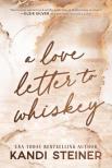 Kandi Steiner - A Love Letter to Whisky