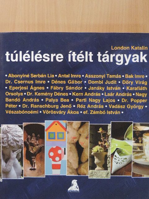 London Katalin - Túlélésre ítélt tárgyak [antikvár]