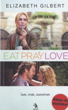 Elizabeth Gilbert - Eat, Pray, Love - Ízek, imák, szerelmek [antikvár]
