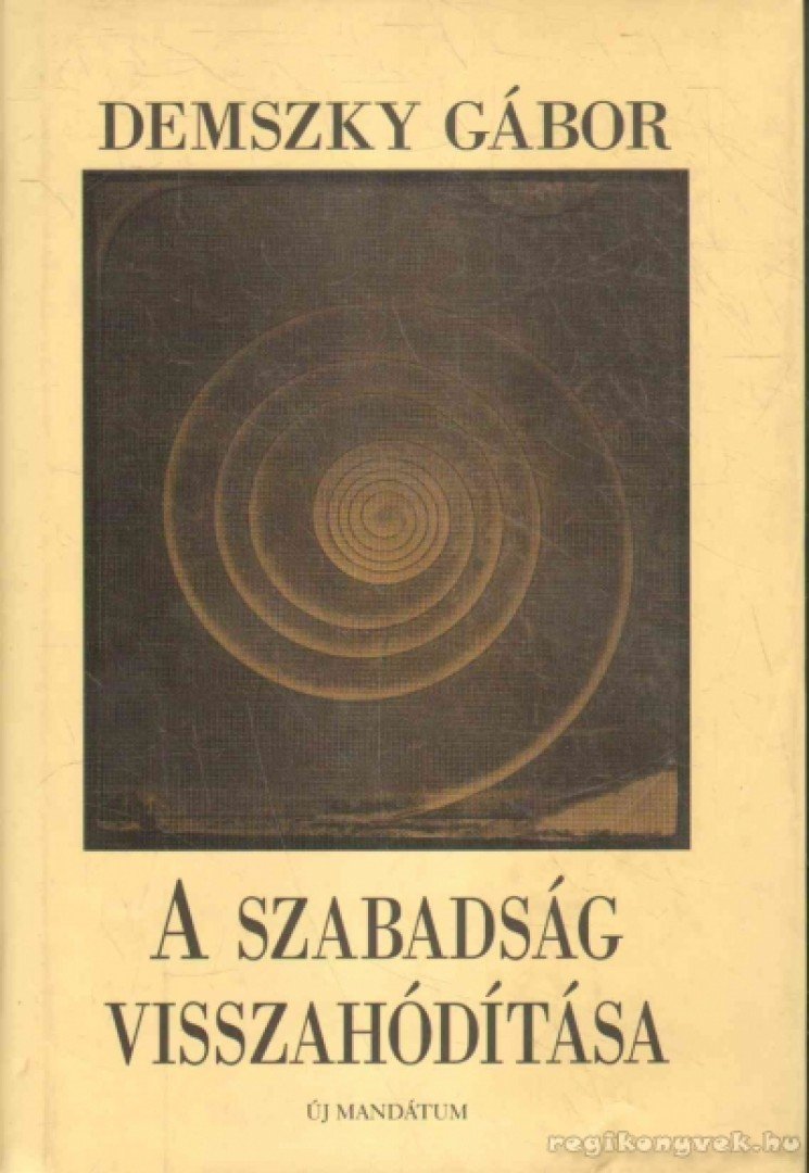 Demszky Gábor - A szabadság visszahódítása [antikvár]
