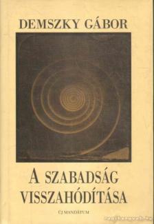 Demszky Gábor - A szabadság visszahódítása [antikvár]