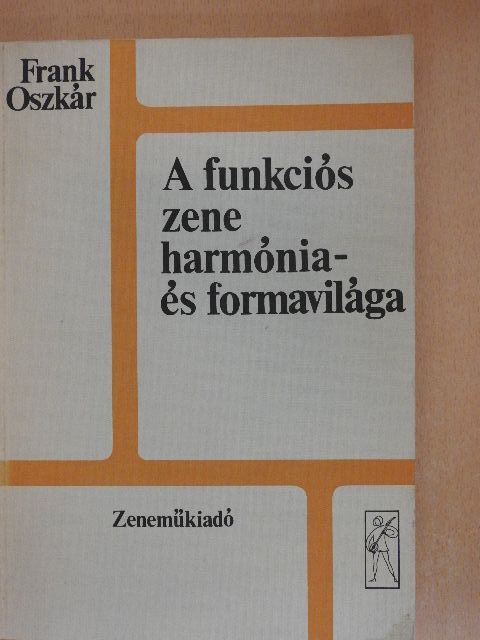 Frank Oszkár - A funkciós zene harmónia- és formavilága [antikvár]