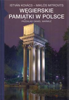 Kovács István,  Mitrovits Miklós - Wegierskie pamiatki w Polsce [antikvár]