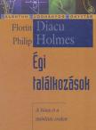 DIACU,  FLORIN, HOLMES, PHILIP - Égi találkozások [antikvár]