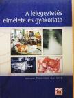 Benkovics Edit - A lélegeztetés elmélete és gyakorlata [antikvár]