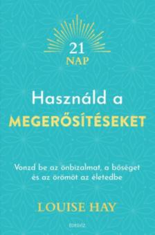 Louise Hay - Használd a megerősítéseket [antikvár]