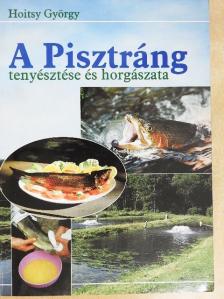 Hoitsy György - A pisztráng tenyésztése és horgászata [antikvár]