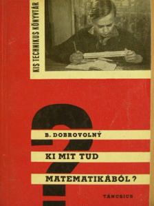 Bohumil Dobrovolny - Ki mit tud matematikából? [antikvár]