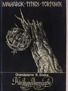 Grandpierre K. Endre - Királygyilkosságok [antikvár]