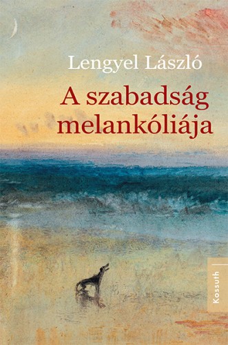 Lengyel László - A szabadság melankóliája [eKönyv: epub, mobi]