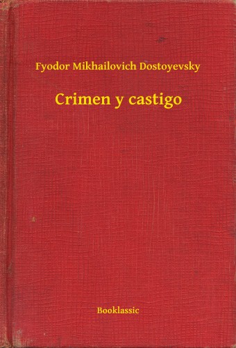 Fjodor Mihajlovics Dosztojevszkij - Crimen y castigo [eKönyv: epub, mobi]