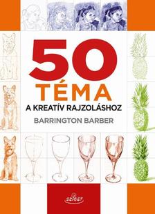 Barrington Barber - 50 téma a kreatív rajzoláshoz