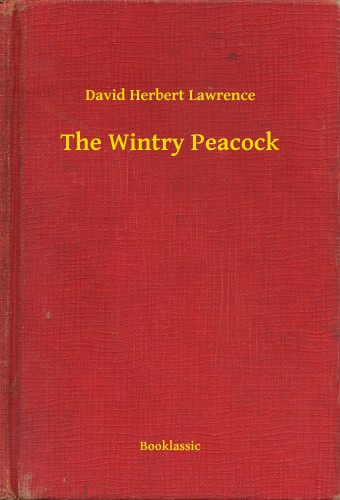 DAVID HERBERT LAWRENCE - The Wintry Peacock [eKönyv: epub, mobi]