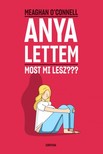O´CONNELL, MEAGHAN - Anya lettem - Most mi lesz??? [eKönyv: epub, mobi]