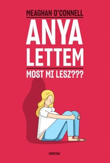 O´CONNELL, MEAGHAN - Anya lettem - Most mi lesz??? [eKönyv: epub, mobi]