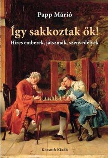 Papp Márió - Így sakkoztak ők!