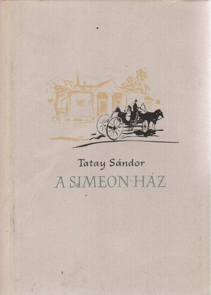 TATAY SÁNDOR - A Simeon-ház [antikvár]