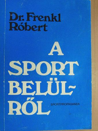 Dr. Frenkl Róbert - A sport belülről [antikvár]