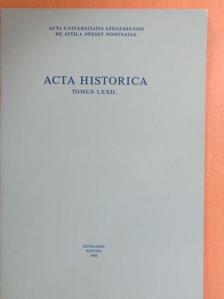 A. Sajti Enikő - Acta Historica Tomus LXXII. [antikvár]