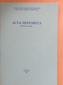 A. Sajti Enikő - Acta Historica Tomus LXXII. [antikvár]