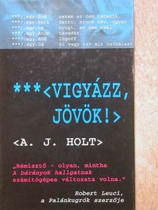 A. J. Holt - Vigyázz, jövök! [antikvár]