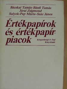 Bácskai Tamás - Értékpapírok és értékpapírpiacok [antikvár]
