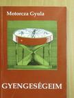 Motorcza Gyula - Gyengeségeim [antikvár]