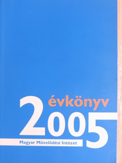 B. Hegedűs Katalin - A Magyar Művelődési Intézet Évkönyve 2005 - CD-vel [antikvár]