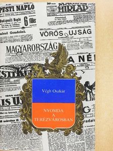 Végh Oszkár - Nyomda a Terézvárosban [antikvár]