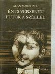 Alan Marshall - Én is versenyt futok a széllel [antikvár]