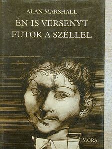 Alan Marshall - Én is versenyt futok a széllel [antikvár]