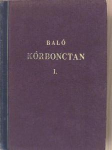 Dr. Baló József - Kórbonctan I. [antikvár]