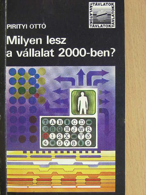 Pirityi Ottó - Milyen lesz a vállalat 2000-ben? [antikvár]