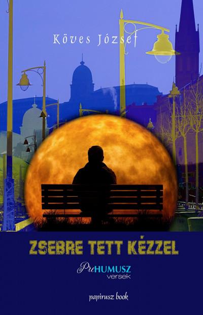 KÖVES JÓZSEF - Zsebre tett kézzel - Prehumusz versek