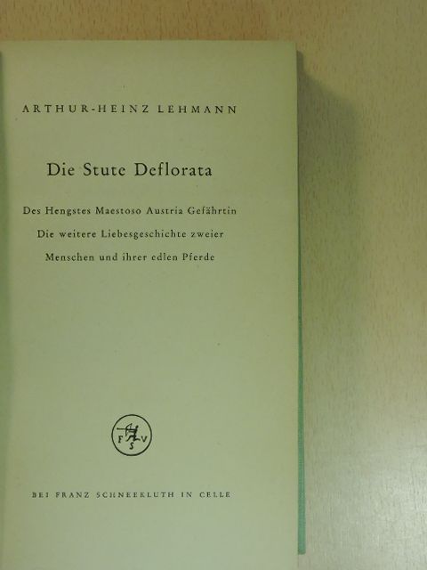 Arthur-Heinz Lehmann - Die Stute Deflorata [antikvár]