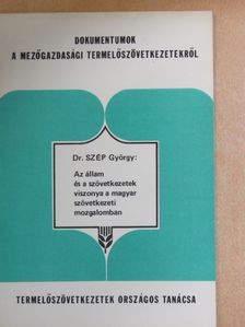 Dr. Szép György - Az állam és a szövetkezetek viszonya a magyar szövetkezeti mozgalomban [antikvár]