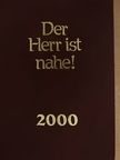 Der Herr ist nahe! 2000 [antikvár]