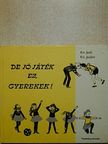 Kis Jenő - De jó játék ez, gyerekek! [antikvár]