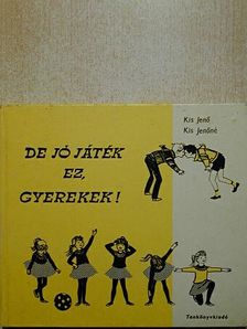 Kis Jenő - De jó játék ez, gyerekek! [antikvár]